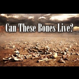 Can These Bones Live?