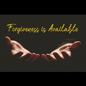 Forgiveness is Available