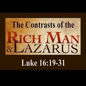 The Contrasts of the Rich Man & Lazarus