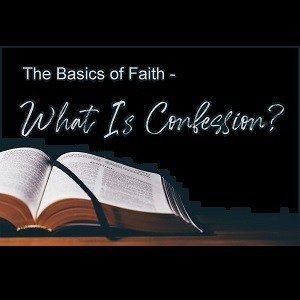 The Basics: What is Confession?