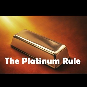 The Platinum Rule