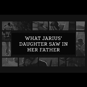 What Jarius' Daughter Saw In Her Father