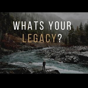 Whats Your Legacy?